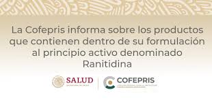 La Cofepris (México) informa sobre los productos que contienen Ranitidina.